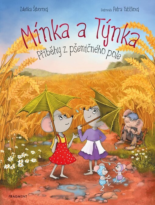 Mínka a Týnka : příběhy z pšeničného pole / Zdeňka Šiborová ; ilustrovala Petra Tatíčková