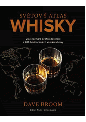 Světový atlas whisky : více než 500 profilů destilerií a 480 hodnocených vzorků whisky  (odkaz v elektronickém katalogu)
