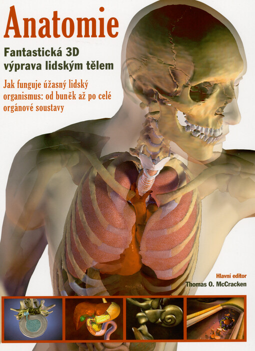 Anatomie : fantastická 3D výprava lidským tělem : jak funguje úžasný lidský organismus: od buněk až po celé orgánové soustavy