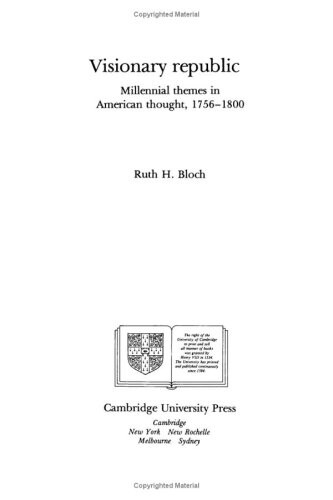 Visionary Republic: Millennial Themes in American Thought, 1756-1800