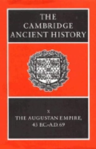 The Cambridge ancient history. Volume X, The Augustan Empire, 43 B.C. - A.D. 69