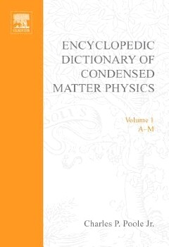 Encyclopedic dictionary of condensed matter physics. edited by Charles P. Poole, Jr.