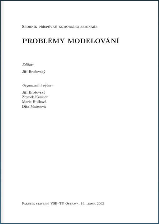 Problémy modelování :sborník příspěvků komorního semináře : Fakulta stavební VŠB-TU Ostrava, 16. ledna 2002