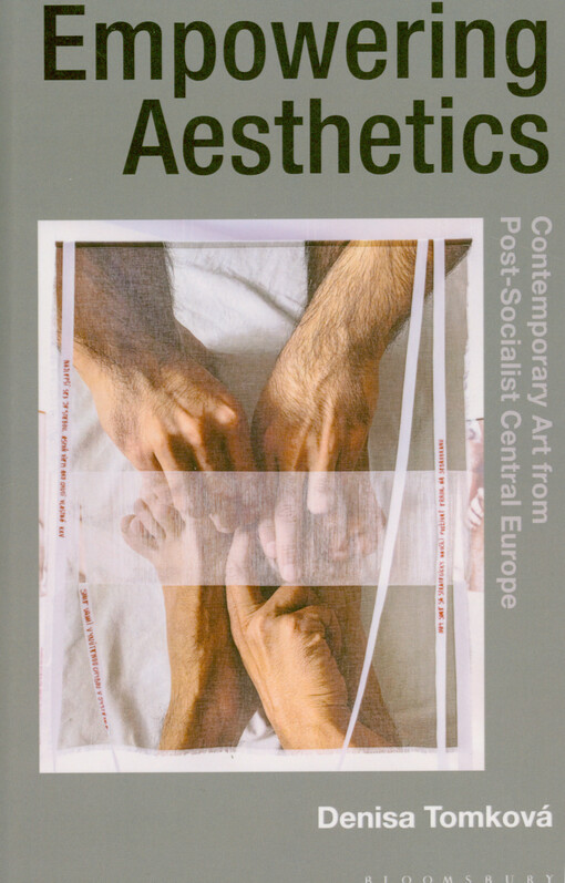 Empowering aesthetics : contemporary art from post-socialist central Europe