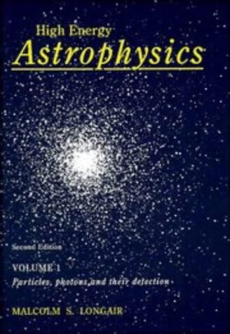 High Energy Astrophysics: Volume 1, Particles, Photons and their Detection