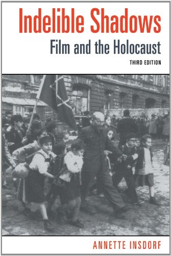 Indelible Shadows: Film and the Holocaust