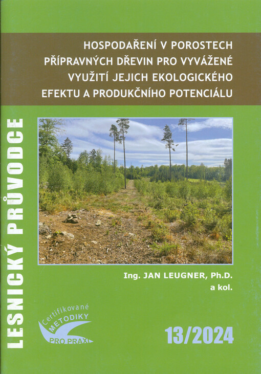 Hospodaření v porostech přípravných dřevin pro vyvážené využití jejich ekologického efektu a produkčního potenciálu : certifikovaná metodika