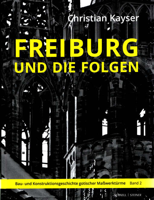 Freiburg und die Folgen : Bau- und Konstruktionsgeschichte gotischer Maßwerktürme. Band 2, Katalog