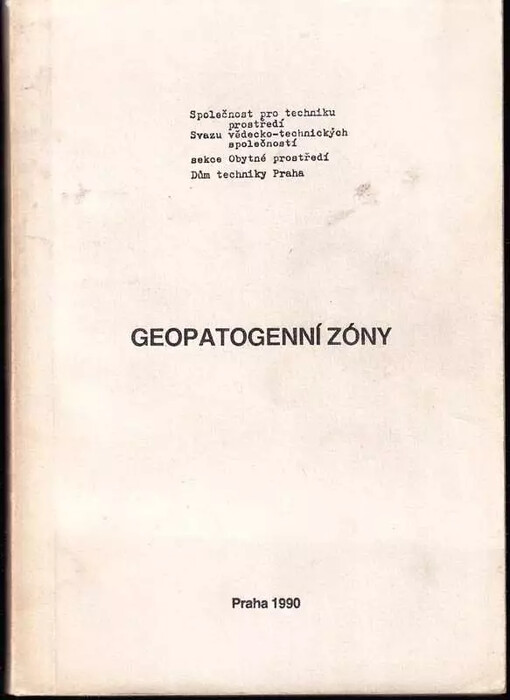 Geopatogenní zóny :[seminář] Praha 1990, Společ. pro techniku prostředí Svazu vědeckotechn. společ. : [sborník]