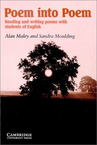 Poem into poem : reading and writing poems with students of English