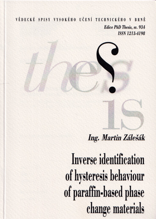 Inverse identification of hysteresis behaviour of paraffin-based phase change materials = Inverzní identifikace hysterzního chování materiálů se změnou skupenství na bázi parafínu : zkrácená verze dizertační práce