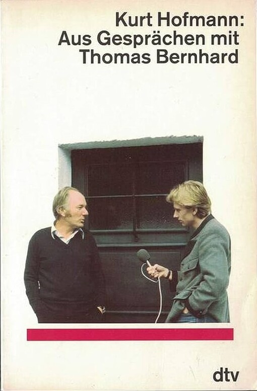 Aus Gesprächen mit Thomas Bernhard