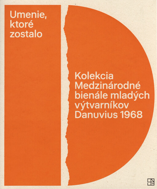Umenie, ktoré zostalo : kolekcia Medzinárodné bienále mladých výtvarníkov Danuvius 1968 : Slovenská národná galéria Bratislava 27.3.-25.8.2024