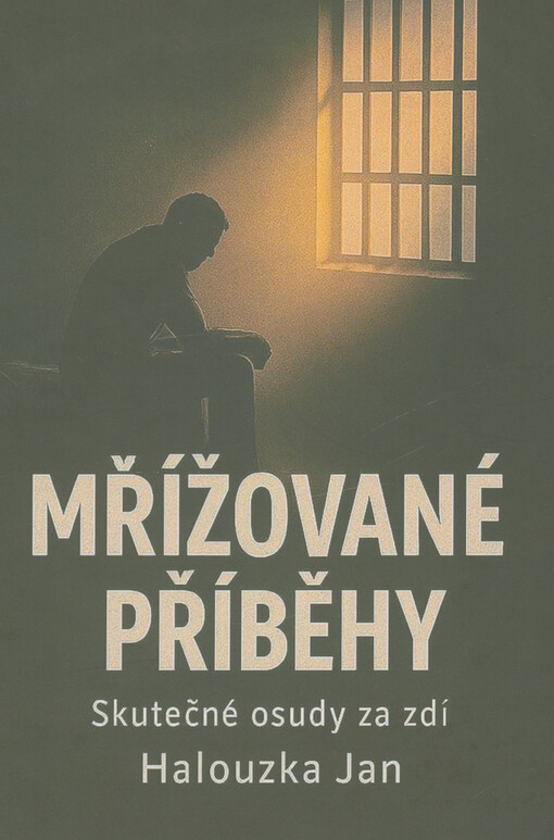 Mřížované příběhy : skutečné osudy za zdí