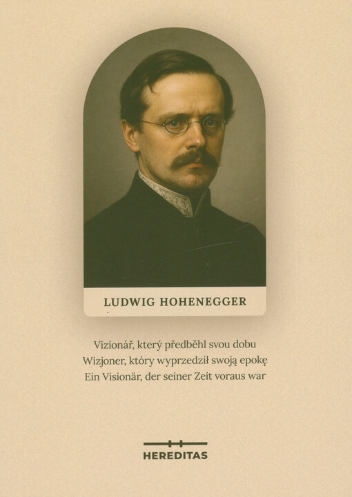 Ludwig Hohenegger : vizionář, který předběhl svou dobu = wizjoner, który wyprzedził swoją epokę = ein Visionär, der seiner Zeit voraus war
