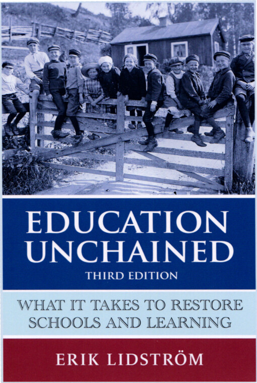 Education unchained : what it takes to restore schools and learning