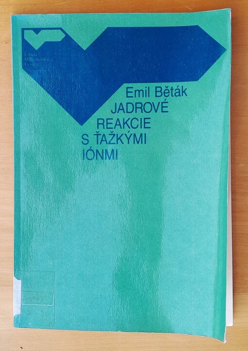 Jadrové reakcie s ťažkými iónmi / Emil Běták