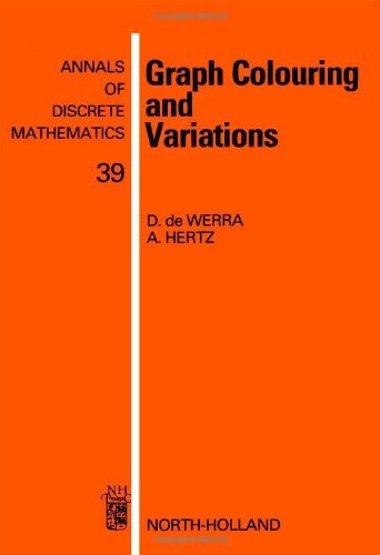 Graph Colouring and Variations (Annals of Discrete Mathematics)