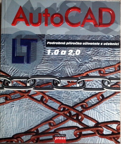 AutoCAD LT :[podrobná uživatelská příručka s učebnicí]
