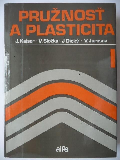 Pružnosť a plasticita. Jaroslav Kaiser ... [et al.]
