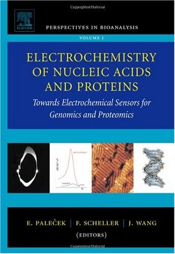 Electrochemistry of Nucleic Acids and Proteins, Volume 1: Towards Electrochemical Sensors for Genomics and Proteomics (Perspectives in Bioanalysis)