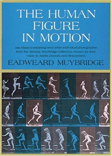 The human figure in motion / Eadweard Muybridge