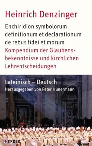 Kompendium der Glaubensbekentnisse und kirchlichen Lehrentscheidungen = Enchiridion symbolorum definitionum et declarationum de rebus fidei et morum = Enchiridion symbolorum et definitionum, quae de rebus fidei et morum a conciliis oecumenicis et summis p