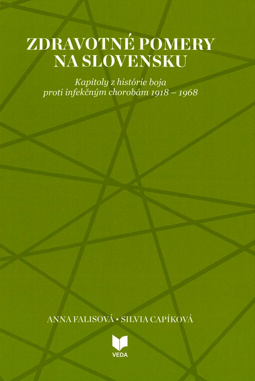 Zdravotné pomery na Slovensku : kapitoly z histórie boja proti infekčným chorobám 1918 - 1968