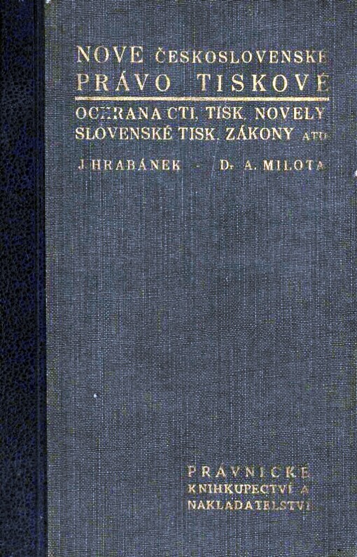 Nové československé právo tiskové :ochrana cti, tiskové novely, slovenské tiskové zákony atd.