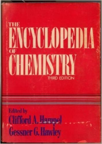 The encyclopedia of chemistry / edited by Clifford A. Hampel, Gessner G. Hawley