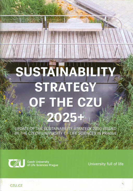 Sustainability strategy of the CZU 2025+ : update of the sustainability strategy 2030 issued by the Czech University of Life Sciences in Prague