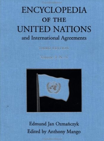 Encyclopedia of the United Nations and International Agreements Volume 3 N to S