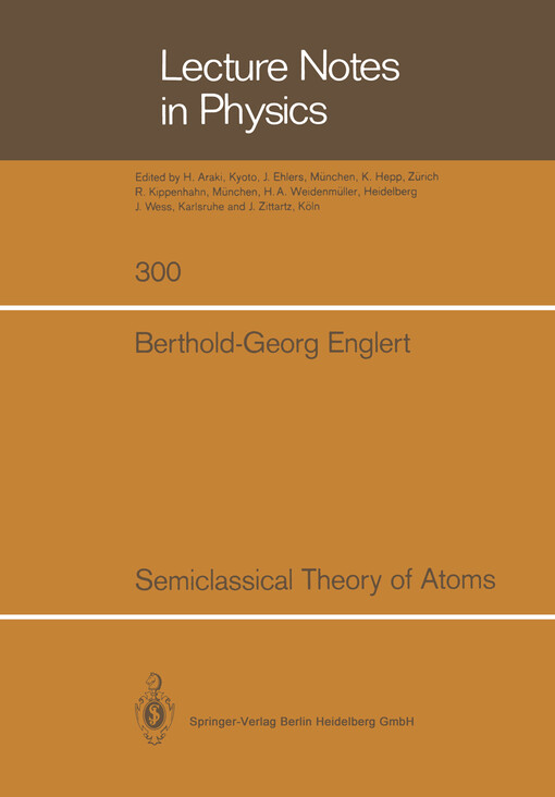Semiclassical theory of atoms / Berthold-Georg Englert