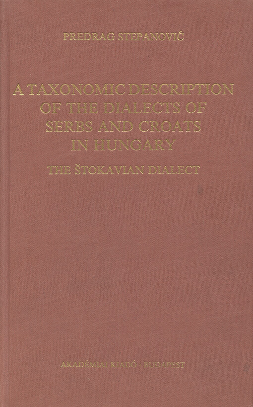 A taxonomic description of the dialects of Serbs and Croats in Hungary : the Štokavian dialect