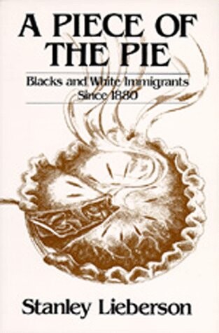 A piece of the pie :black and white immigrants since 1880