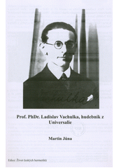 Prof. PhDr. Ladislav Vachulka, hudebník z Universalie  (odkaz v elektronickém katalogu)