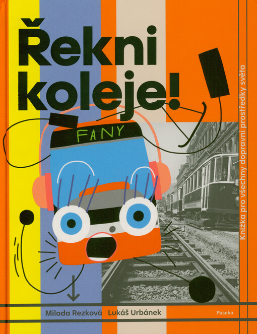 Řekni koleje! : knížka pro všechny dopravní prostředky světa