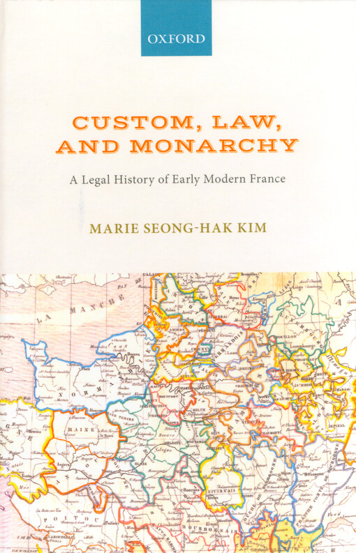 Custom, law, and monarchy : a legal history of early modern France
