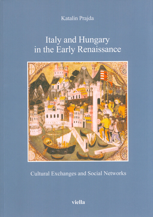 Italy and Hungary in the early Renaissance: cultural exchanges and social networks