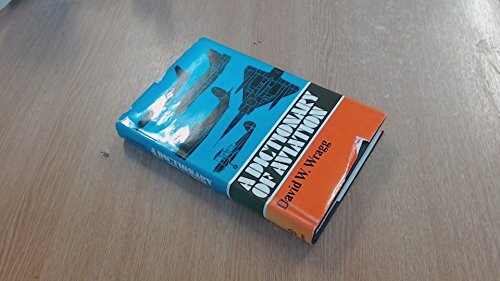 A dictionary of aviation / David W. Wragg
