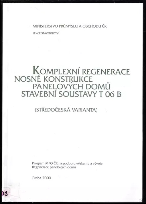 Komplexní regenerace nosné konstrukce panelových domů v soustavě T 06 B :(Jihočeská varianta) : program MPO ČR na podporu výzkumu a vývoje 