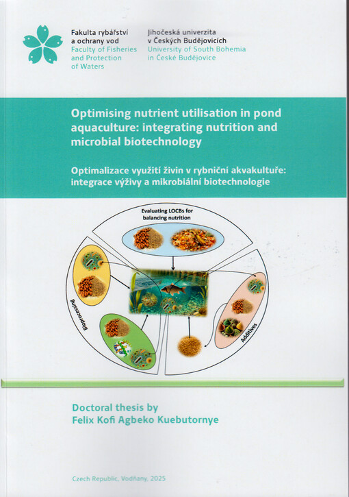 Optimising nutrient utilisation in pond aquaculture: integrating nutrition and microbial biotechnology = Optimalizace využití živin v rybniční akvakultuře: integrace výživy a mikrobiální biotechnologie