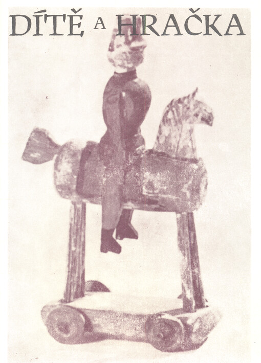 Dítě a hračka : (katalog k výstavě ze sbírek Národního muzea v Praze)
