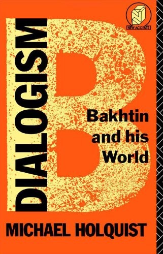 Dialogism :Bakhtin and his world