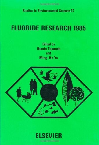 Fluoride research 1985 :selected papers from the 14th Conference of the International Society for Fluoride Research, Morioka, Japan, 12-15 June 1985