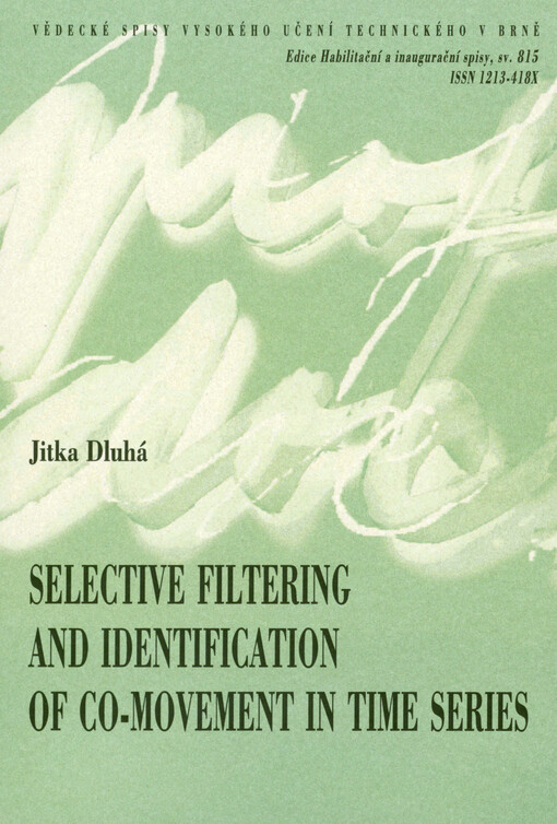 Selective filtering and identification of co-movement in time series = Selektivní filtrování a identifikace společných vzorců v časových řadách : a thesis of talk for the professorial appointive procedure in the study filed of Electronics and communication technologies