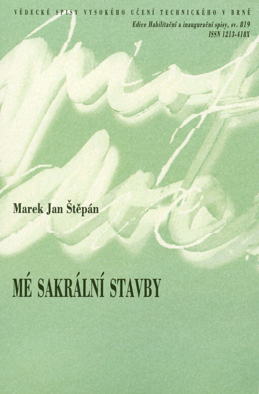 Mé sakrální stavby = My sacred buildings : teze habilitační práce