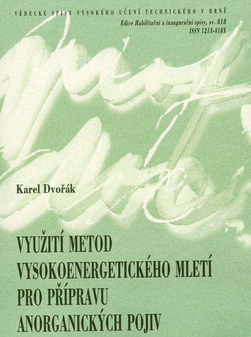 Využití metod vysokoenergetického mletí pro přípravu anorganických pojiv = Use of high-energy milling methods for the preparation of inorganic binders : teze přednášky k profesorskému jmenovacímu řízení v oboru Fyzikální a stavebně materiálové inženýrství