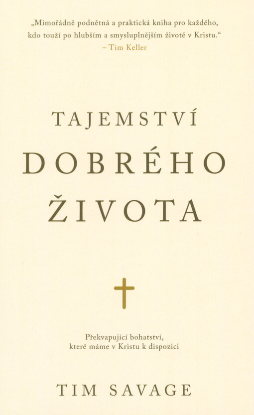 Tajemství dobrého života : překvapující bohatství, které máme v Kristu k dispozici
