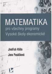 Matematika pro všechny programy Vysoké školy ekonomické  (odkaz v elektronickém katalogu)